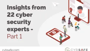 Insights from 22 cyber security experts - part 1